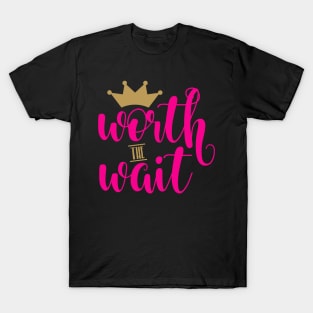 Worth The Wait T-Shirt